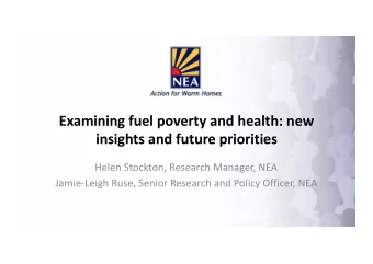 Examining fuel poverty and health: new  insights and future priorities  Helen Stockton, Research