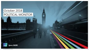October 2018  POLITICAL MONITOR  1  Ipsos MORI Political Monitor | Public  October 2018  VOTING