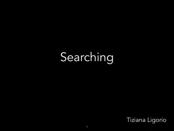 Searching  Tiziana Ligorio  1  Todays Plan  Searching algorithms and  their analysis  2