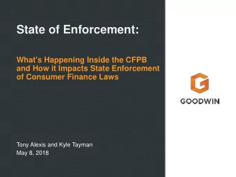 State of Enforcement:  What's Happening Inside the CFPB  and How it Impacts State Enforcement  of
