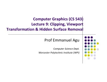 Computer Graphics (CS 543) Lecture 9: Clipping, Viewport Transformation &amp; Hidden Surface