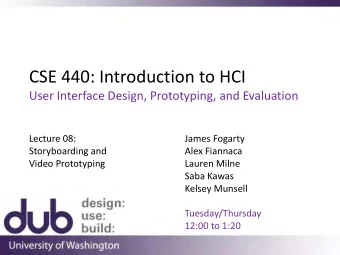 CSE 440: Introduction to HCI  User Interface Design, Prototyping, and Evaluation  Lecture 08: