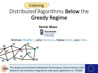 Distributed Algorithms Below the  Greedy Regime  Yannic Maus  Mohsen Ghaffari , Juho Hirvonen,