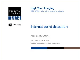 Interest point detection  Nicolas ROUGON  ARTEMIS Department  Nicolas.Rougon@telecom-sudparis.eu