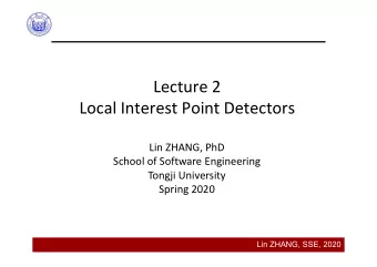 Lecture 2  Local Interest Point Detectors  Lin ZHANG, PhD  School of Software Engineering  Tongji