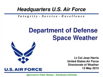 Department of Defense Space Weather  Lt Col Jose Harris  United States Air Force  Directorate of