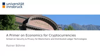 A Primer on Economics for Cryptocurrencies  School on Security &amp; Privacy for Blockchains and