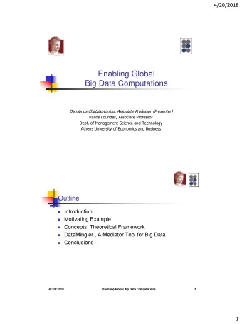 Enabling Global  Big Data Computations  Damianos Chatziantoniou, Associate Professor (Presenter)