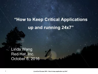 How to Keep Critical Applications  up and running 24x7  Linda Wang  Red Hat, Inc.  October 6,