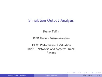 Simulation Output Analysis  Bruno Tuffin  INRIA Rennes - Bretagne Atlantique  PEV: Performance