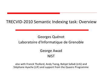 TRECVID-2010 Semantic Indexing task: Overview  Georges Qunot  Laboratoire d'Informatique de
