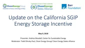 Energy Storage Incentive  May 9, 2018  Presenter: Andrea Woodall, Center for Sustainable Energy