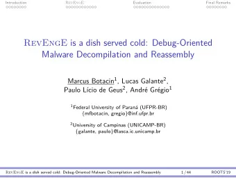 RevEngE is a dish served cold: Debug-Oriented  Malware Decompilation and Reassembly Marcus Botacin