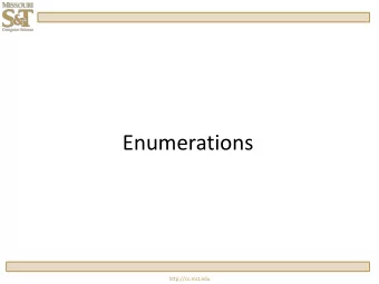 Enumerations  http://cs.mst.edu  Your First Enums  // syntax  enum enum_name {enumerator1,