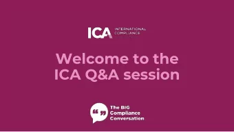 ICA Q&amp;A session  Jonathan Bowdler  Head of Regulatory Compliance  Objectives of the session 1)