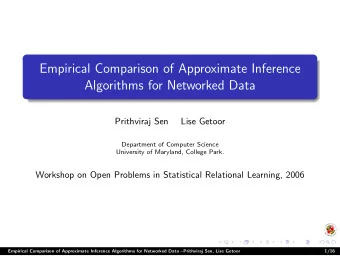 Empirical Comparison of Approximate Inference  Algorithms for Networked Data  Prithviraj Sen  Lise