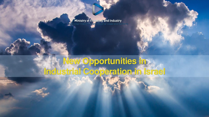 new opportunities in industrial cooperation in israel th