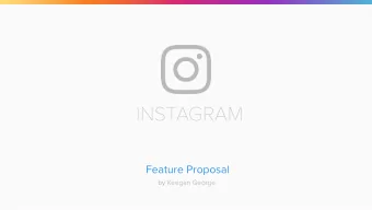 INSTAGRAM  Feature Proposal  by Keegan George  Agenda  1  Exploratory Research  Purpose  Users