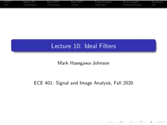 Lecture 10: Ideal Filters  Mark Hasegawa-Johnson  ECE 401: Signal and Image Analysis, Fall 2020