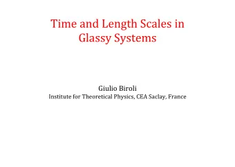 Time  and  Length  Scales  in    Glassy  Systems  Giulio  Biroli