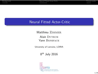 Neural Fitted Actor-Critic Matthieu Zimmer Alain Dutech Yann Boniface  University of Lorraine,