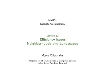 Efficiency Issues  Neighborhoods and Landscapes  Marco Chiarandini  Department of Mathematics &amp;