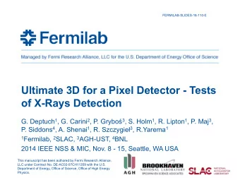 Ultimate 3D for a Pixel Detector - Tests  of X-Rays Detection G. Deptuch 1 , G. Carini 2 , P.