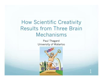 How Scientific Creativity  Results from Three Brain  Mechanisms  Paul Thagard  University of