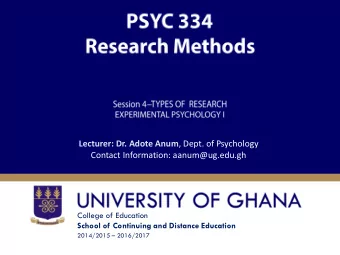 Lecturer: Dr. Adote Anum , Dept. of Psychology  Contact Information: aanum@ug.edu.gh  College of