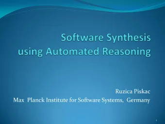 Max  Planck Institute for Software Systems,  Germany  1  Joint work with Viktor Kuncak, Mikael