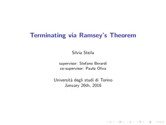 Terminating via Ramseys Theorem  Silvia Steila  supervisor: Stefano Berardi  co-supervisor: