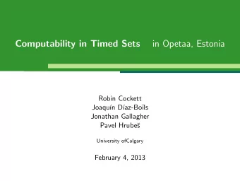 Computability in Timed Sets  in Opetaa, Estonia  Robin Cockett  Joaqu  n D  az-Bo  ls
