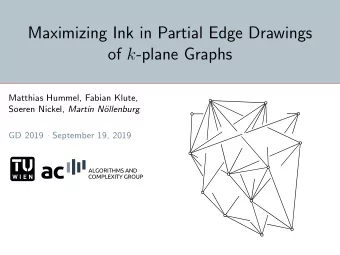 Maximizing Ink in Partial Edge Drawings of k -plane Graphs  Matthias Hummel, Fabian Klute, Soeren
