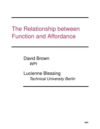 The Relationship between  Function and Affordance  David Brown  WPI  Lucienne Blessing  Technical