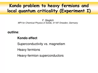 Kondo problem to heavy fermions and  local quantum criticality (Experiment I)  F. Steglich  MPI for