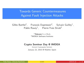 Towards Generic Countermeasures  Against Fault Injection Attacks Gilles Barthe 2 , cois Dupressoir