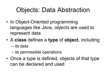 Objects: Data Abstraction   In Object-Oriented programming languages like Java, objects are used