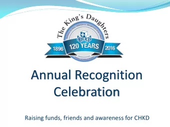 Annual Recognition  Celebration  Raising funds, friends and awareness for CHKD  Welcome  Elly