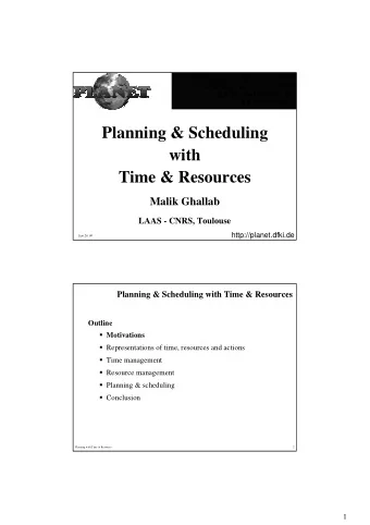 Planning &amp; Scheduling  with  Time &amp; Resources  Malik Ghallab  LAAS - CNRS, Toulouse