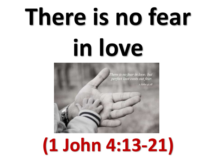 there is no fear in love