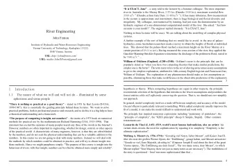 River Engineering Nothing in these lectures will be exact. We are talking about the modelling of