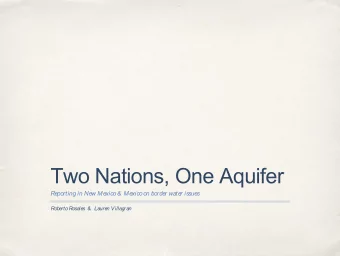 Two Nations, One Aquifer  Re  porting in Ne  w Me  xico &amp; Me  xico on borde  r wate  r issue  s