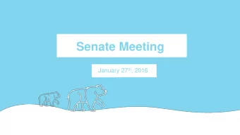 Senate Meeting January 27 th , 2016  Call to Order  Alex Bolton GPSS Senate Meeting Agenda