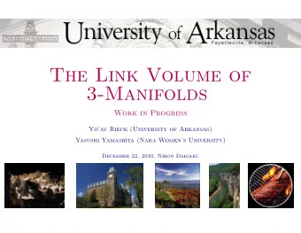 The Link Volume of  3-Manifolds  Work in Progress  Yoav Rieck (University of Arkansas)  Yasushi