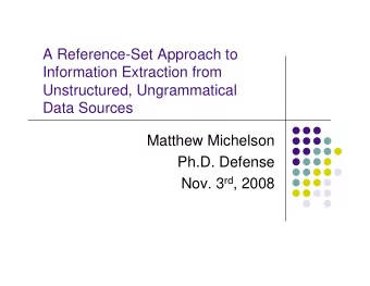 A Reference-Set Approach to  Information Extraction from  Unstructured, Ungrammatical  Data Sources