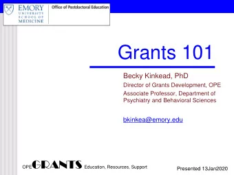 Grants 101  Becky Kinkead, PhD  Director of Grants Development, OPE  Associate Professor,