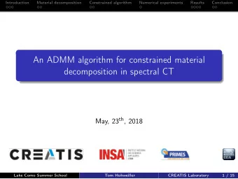 An ADMM algorithm for constrained material  decomposition in spectral CT May, 23 th , 2018  Lake