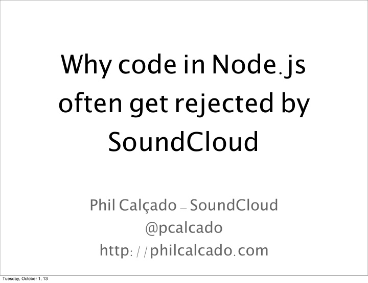 why code in node js often get rejected by soundcloud