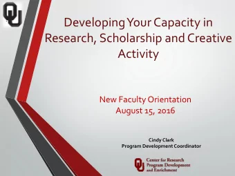 Developing Your Capacity in  Research, Scholarship and Creative  Activity  New Faculty Orientation
