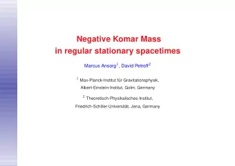 Negative Komar Mass  in regular stationary spacetimes Marcus Ansorg 1 , David Petroff 2 1